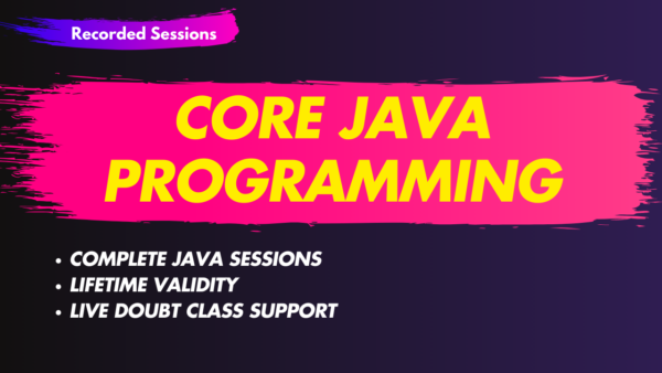Core Java Programming with 100+ logical program - Recorded Video Lectures